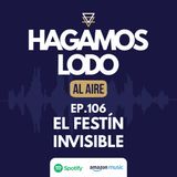 EP106- El festín invisible
