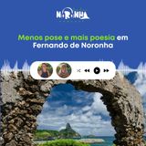 #EP 66 - Menos pose e mais poesia em Fernando de Noronha