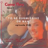 To be Submissive or Nah? #131