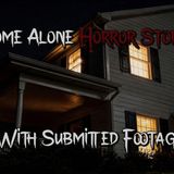 3 Terrifying TRUE Home Alone Stories WITH FOOTAGE