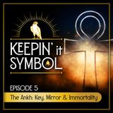 The Ankh: Key, Mirror & Immortality