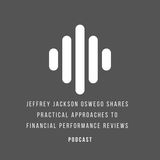 Jeffrey Jackson Oswego Shares Practical Approaches to Financial Performance Reviews