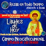 Laudes del dia de hoy ✟ Jueves 26 de Diciembre 2024 FIESTA DE SAN ESTEBAN ✟ Camino Neocatecumenal ✟ Liturgia de las Horas.