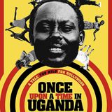 Special Report: Once Upon a Time in Uganda (2021)