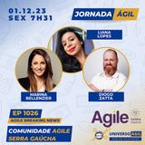 #JornadaÁgil731 E1026 #AgileBreakingNews COMUNIDADE AGILE SERRA GAÚCHA