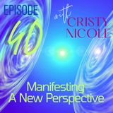 #40 Manifesting A New Perspective