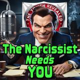 The Narcissist Needs You