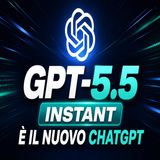 GPT-5.5 Instant è il nuovo ChatGPT: meno errori, meno emoji e risposte più dirette