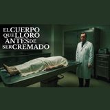 EL CUERPO QUE LLORABA CUANDO ESTABA SIENDO CREMADO / 7 RELATOS DE TERROR DE CREMATORIOS Y MORGUES
