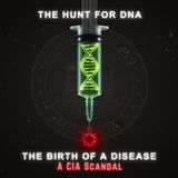 The Hunt for DNA, The Birth of a Disease: A CIA Scandal