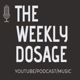 The Weekly Dosage Pilot Episode 6 #TWDBrand