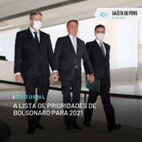 Editorial: A lista de prioridades de Bolsonaro para 2021
