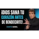 ¡Cuando Dios Quiere Bendecirte, Primero Sana Tu Corazón En Secreto! - Predicas de Dante Gebel