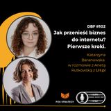 Jak przenieść biznes do internetu? Pierwsze kroki. Rozmowa z Anetą Rutkowską z LH.pl (DBF #102)