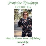 FR EP #193 How to Honor Your Unfolding in Midlife