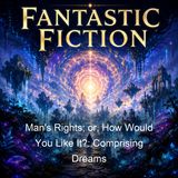 Man's Rights or How Would You Like It Comprising Dreams - Annie Denton Cridge