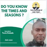 DO YOU KNOW THE TIMES AND SEASONS?