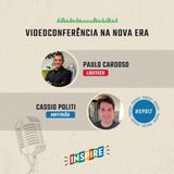 #017 Oportunidade com as videoconferências | Paulo Cardoso (Logitech)