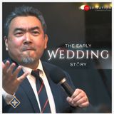 The Early Wedding Story