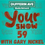 Your Show Ep 59 - Dufferin Ave Media Network