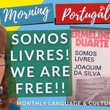 Somos Livres! We are FREE!! Filomena's Portuguese Language & Culture Q&A on GMP!