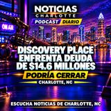 Discovery place  enfrenta una deuda de $14.6 millones, Podria Cerrar
