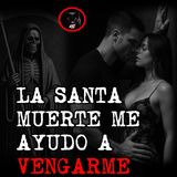 Invocó a la Santa Muerte para vengarse de su esposo infiel | RELATOS DE BRUJERIA