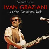 Paolo Talanca "Ivan Graziani. Il primo cantautore rock"