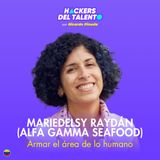 425. Armar el área de lo humano - Mariedelsy Raydán (Alfa Gamma Seafood)