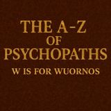 The A-Z Of Psychopaths: Aileen Wuornos – The Highway Killer