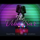 Episode 1 - THE VIBE BAR PODCAST SHOW