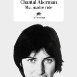 Stagione 9, puntata 14: "Mia madre ride" di Chantal Akerman. Intervista a Giorgia Tolfo