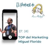 040. Miguel Florido, qué hay detrás de un referente en Marketing