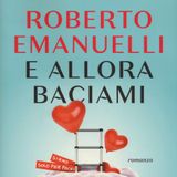 Roberto Emanuelli "E allora baciami"