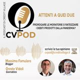 CVPOD - Attenti a Quei Due Ep  9 - Rateizzare i crediti insorti durante la pandemia