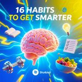 Brain Hacks: 16 Habits That Will Make You Smarter—Starting Today!