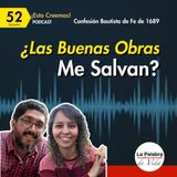 Ep. 52 ¿BUENAS OBRAS para salvación? - Sobre las Buenas Obras Cp. 16