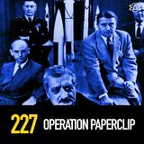 227 - Operation Paperclip: Nazi War Criminals Hired by the United States