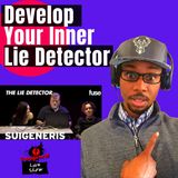 How to Develop Your Inner Lie Detector