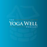 Welcome to the Yoga Well Podcast