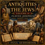 The Antiquities of the Jews, Volume 2 by Flavius Josephus | Kings, Prophets & Ancient Israel | Full Audiobook Part 2