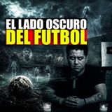 3. El Lado Oscuro del Fútbol, Historias de Terror y Sucesos Paranormales en la Cancha