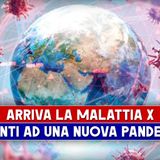 Arriva La Malattia X: Pronti Ad Una Nuova Pandemia!