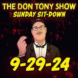 The Sit-Down with Don Tony 9/29/24 (Sunday Sit-Down)