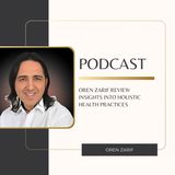Oren zarif review insights into holistic health practices