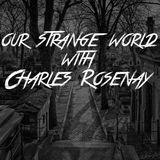 Our Strange World With Charles Rosenay