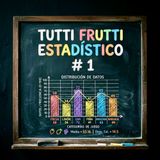 Tutti Frutti Estadístico #1