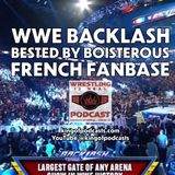 WWE Backlash Bested By Boisterous French Fanbase (ep.846)