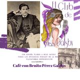 Ep. 4 Café con Benito Pérez Galdós