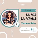 La Vie La Vraie - Vandana Shiva